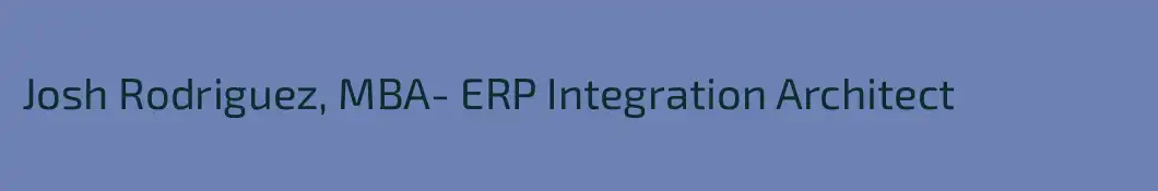 Josh Rodriguez, MBA- ERP Integration Architect